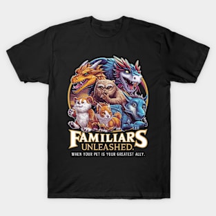 Familiars Unleashed: When your pet is your greatest ally T-Shirt